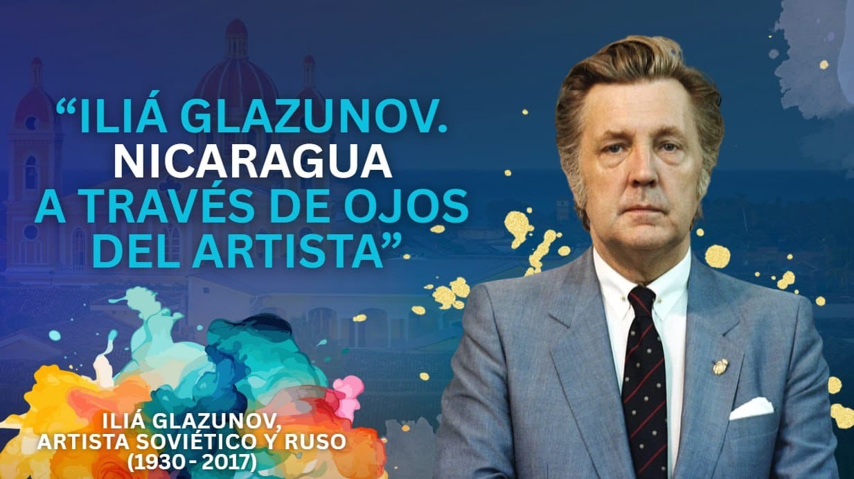 Iliá Glazunov: Nicaragua a través de los ojos del artista