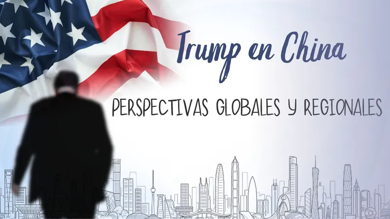 Trump en China: perspectivas globales y regionales
