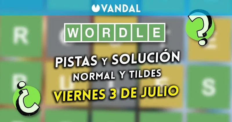 Solución Wordle en español y tildes hoy 3 de julio y pistas a la palabra oculta