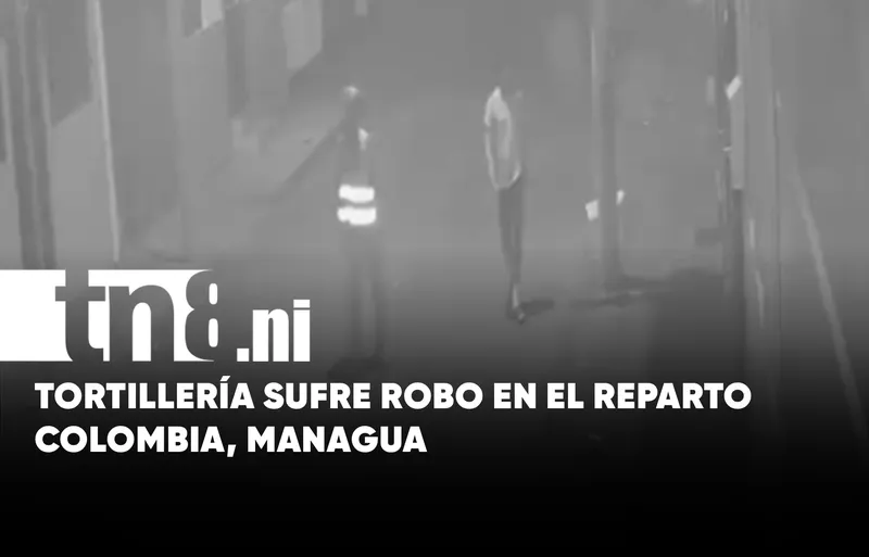 Se llevan 10 mil pesos de una tortillería en el Reparto Colombia, en Managua