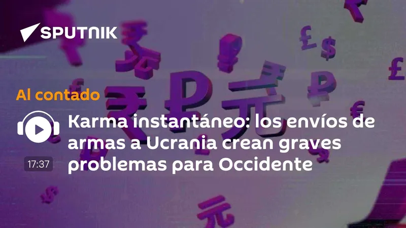 Karma instantáneo: los envíos de armas a Ucrania crean graves problemas para Occidente