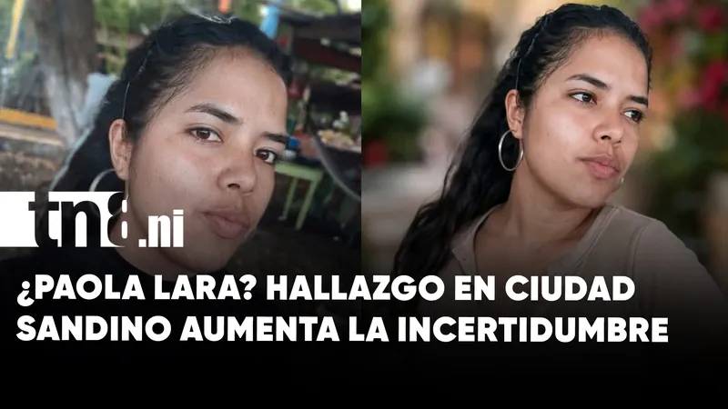 Persisten las dudas sobre el paradero de Paola Lara; autoridades aún no identifican cuerpo...