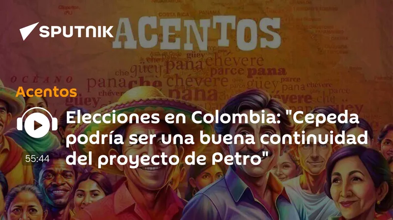 Elecciones en Colombia: "Cepeda podría ser una buena continuidad del proyecto de Petro"