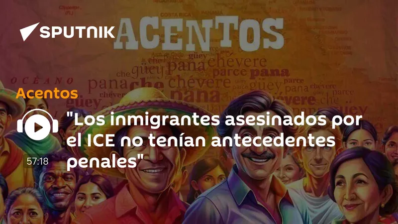 "Los inmigrantes asesinados por el ICE no tenían antecedentes penales"