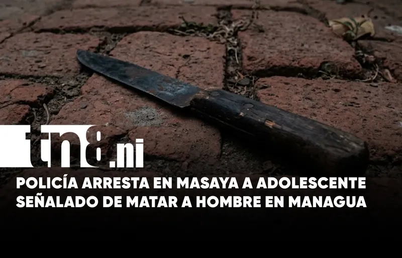 Adolescente de 15 años es señalado por muerte de hombre tras discusión en Managua
