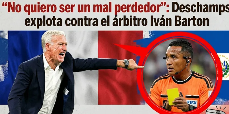 «¿Estaba a la altura?»: Didier Deschamps cuestiona a Iván Barton tras perder con España