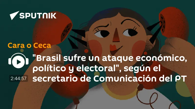 "Brasil sufre un ataque económico, político y electoral", según el secretario de Comunicación del PT