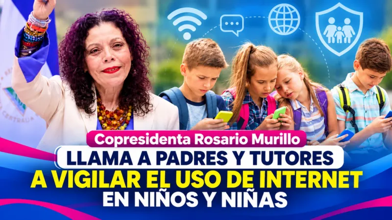Compañera Rosario Murillo insta a padres y docentes a supervisar las conexiones digitales de menores
