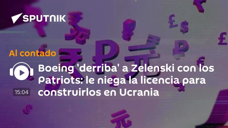 Boeing 'derriba' a Zelenski con los Patriots: le niega la licencia para construirlos en Ucrania