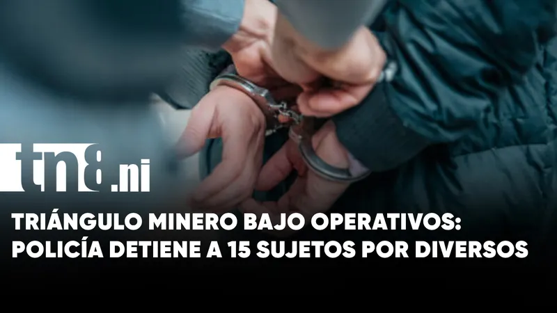 Policía Nacional captura a 15 sujetos por diferentes delitos en el Triángulo Minero