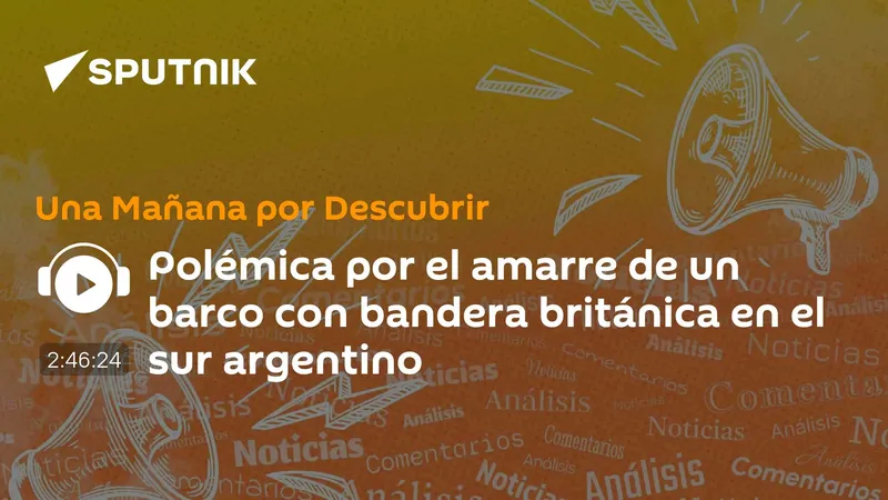 Polémica por el amarre de un barco con bandera británica en el sur argentino