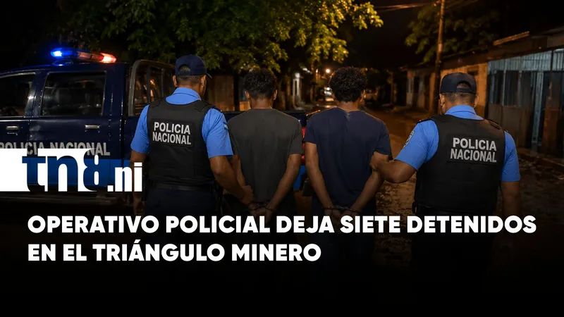 Policía Nacional: siete detenidos tras operativo en el Triángulo Minero