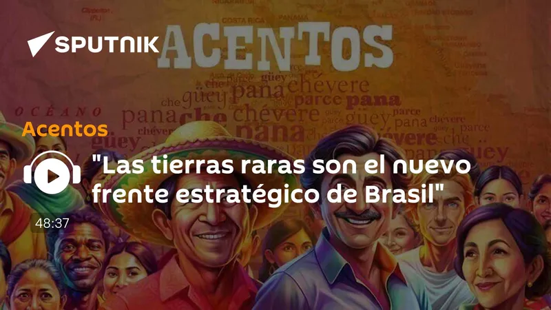 "Las tierras raras son el nuevo frente estratégico de Brasil"
