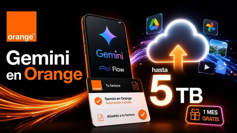 Gemini llega a Orange: IA de Google, Flow y hasta 5 TB de nube en tu factura