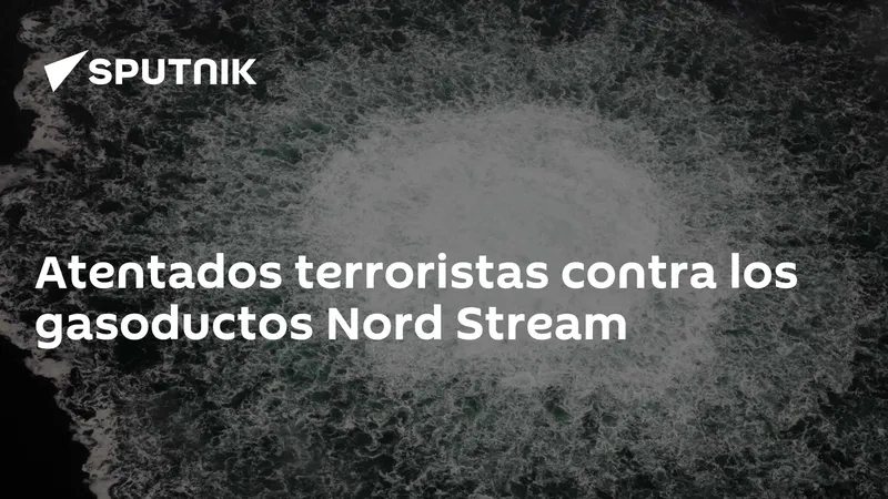 Atentados terroristas contra los gasoductos Nord Stream