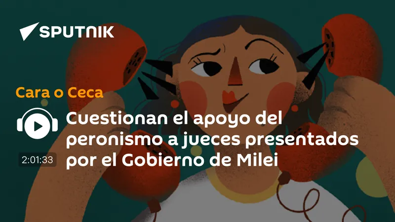 Cuestionan el apoyo del peronismo a jueces presentados por el Gobierno de Milei