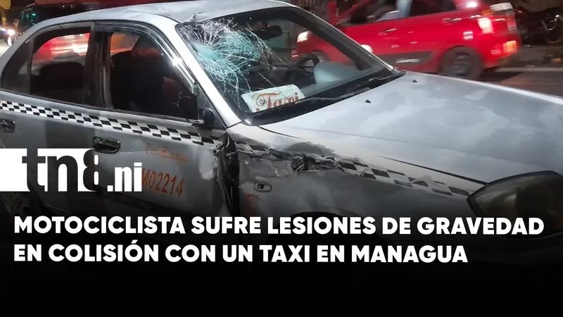 Motociclista resulta gravemente herido tras impactar contra un taxi en Managua