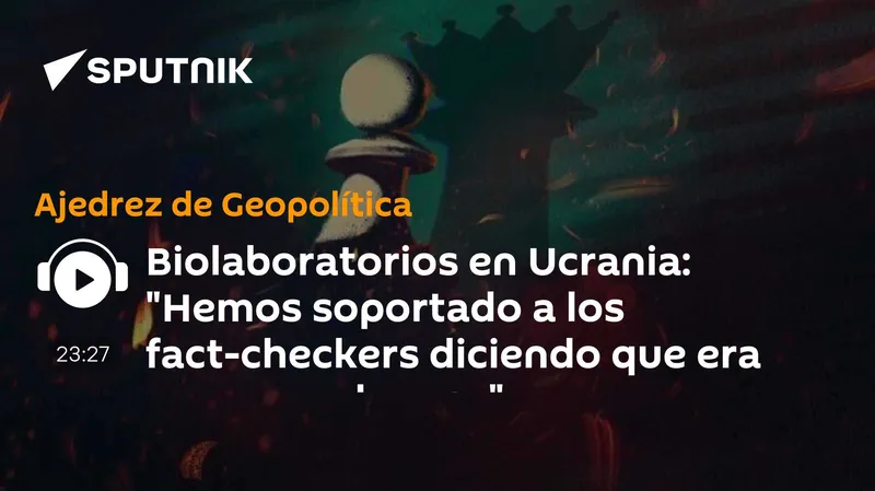 Biolaboratorios en Ucrania: "Hemos soportado a los fact-checkers diciendo que era propaganda rusa"