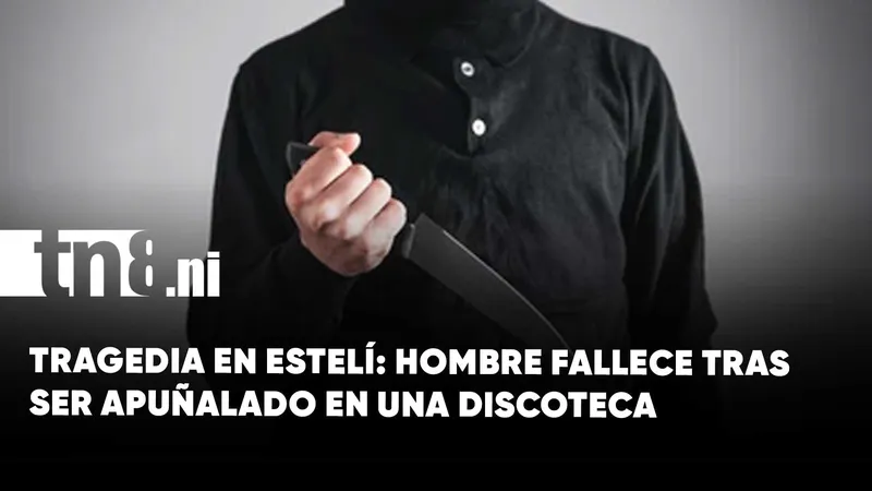 Hombre muere tras ser apuñalado en centro nocturno de Estelí