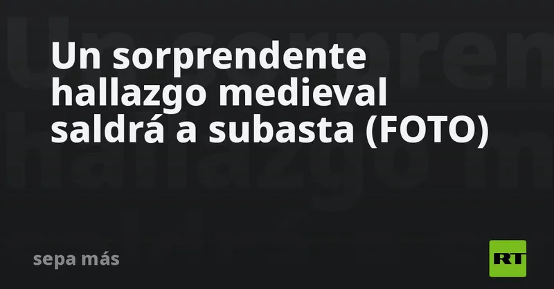 Un sorprendente hallazgo medieval saldrá a subasta (FOTO)