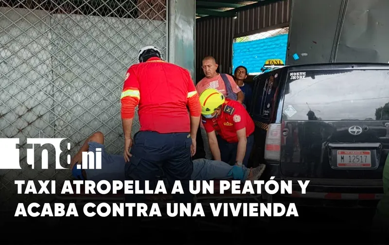 Taxi atropella a peatón y termina estrellado contra una vivienda en Managua