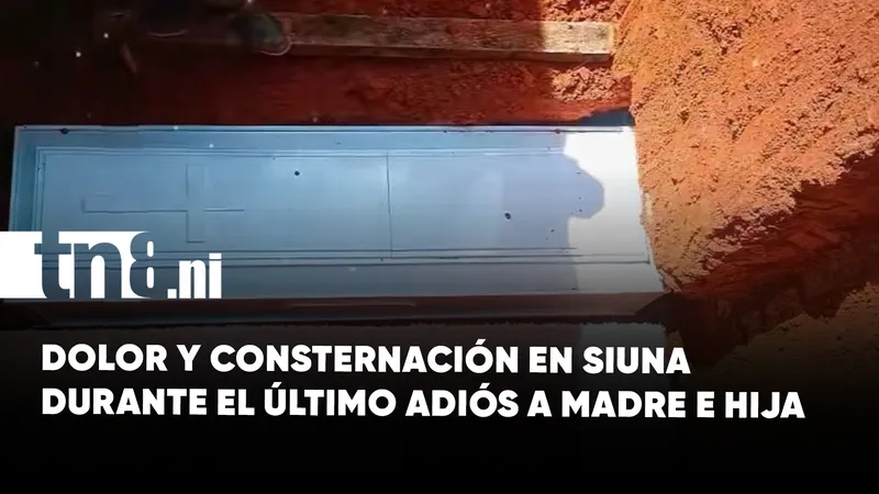 Entre lágrimas, Siuna despide a madre e hija víctimas de una tragedia en Costa...