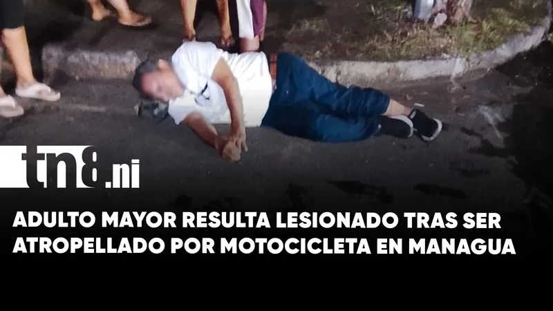 Adulto mayor resulta atropellado por motocicleta cuyo conductor huyó en Managua