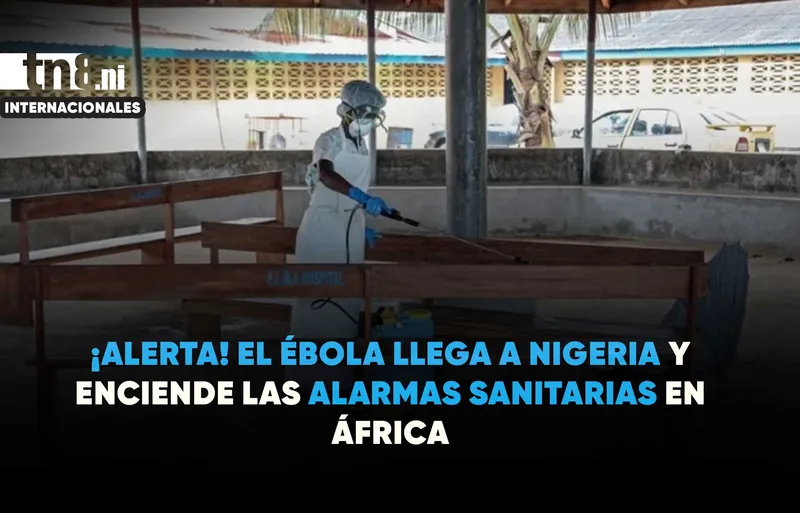 Ébola avanza en África: Nigeria confirma su primer caso y activa las alertas sanitarias