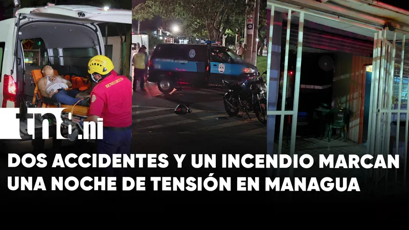 Dos accidentes dejan a dos motociclistas hospitalizados e incendio alarma negocio en Managua
