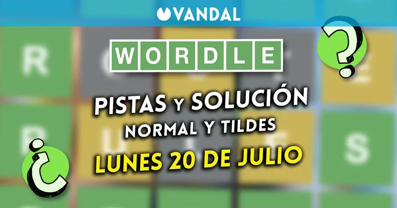 Solución Wordle en español y tildes hoy 20 de julio y pistas a la palabra oculta