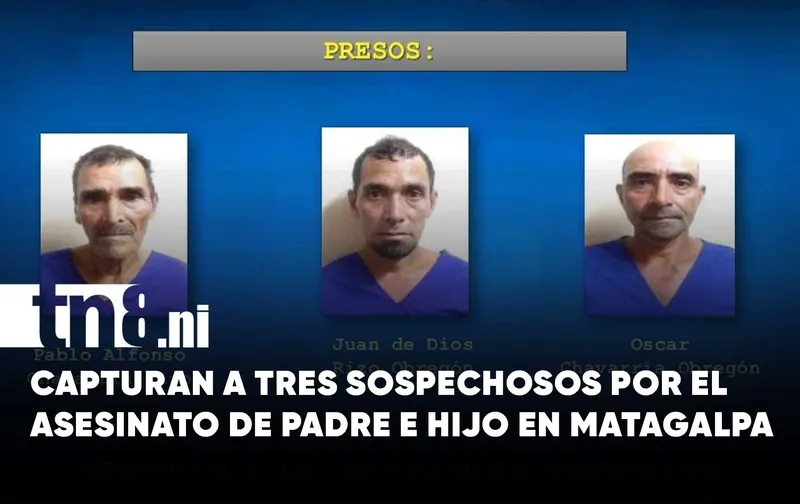 Capturan a tres presuntos responsables del asesinato de padre e hijo en Matagalpa