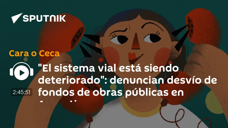 "El sistema vial está siendo deteriorado": denuncian desvío de fondos de obras públicas en Argentina