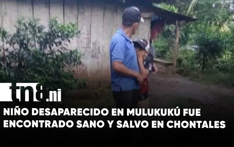 Niño desaparecido en Mulukukú aparece sano y salvo en Chontales