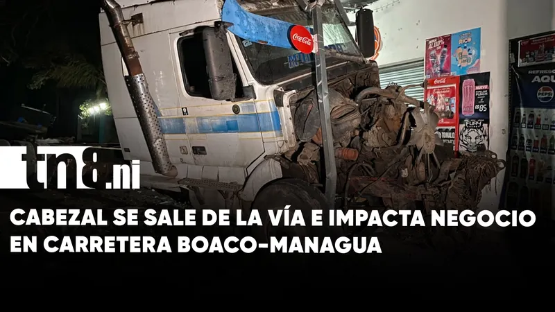 Cabezal impacta negocio en la carretera Boaco-Managua y deja cuantiosos daños materiales