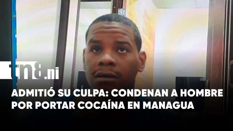 Condenan a hombre por posesión de cocaína en Villa Reconciliación, Managua