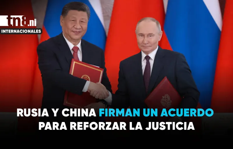 Rusia y China estrechan lazos con un nuevo acuerdo de cooperación judicial