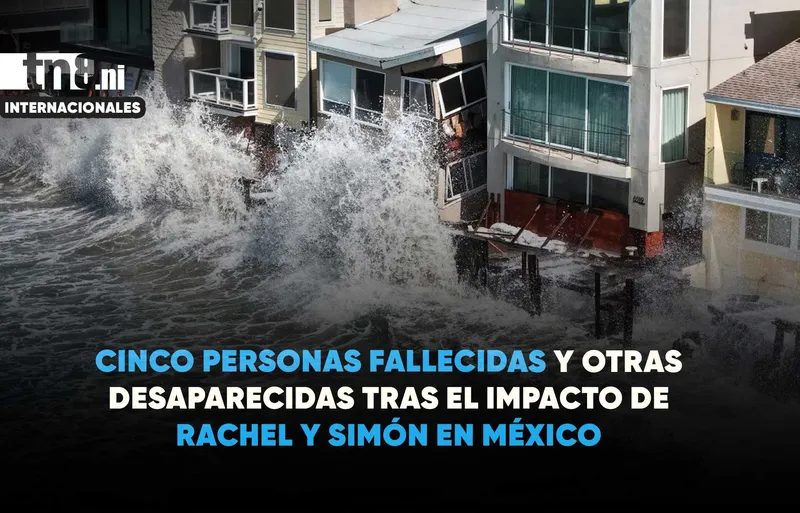 México reporta cinco fallecidos y daños materiales por el impacto de Rachel y Simón