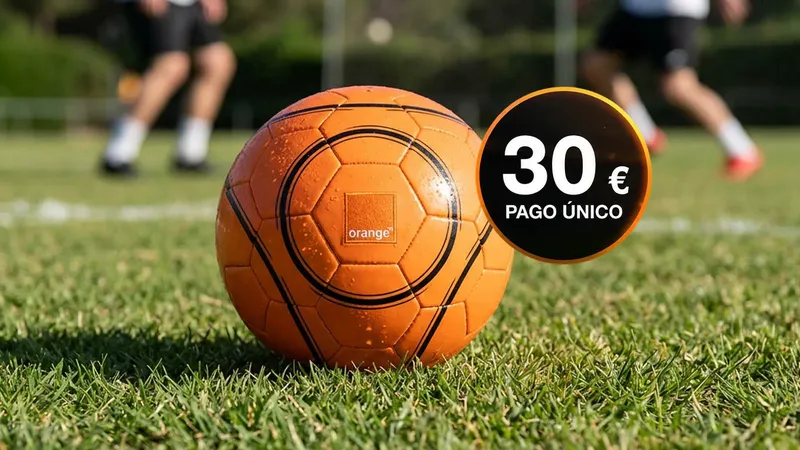 La oferta oculta de Orange que todos quieren: 30 euros por todo el fútbol hasta septiembre