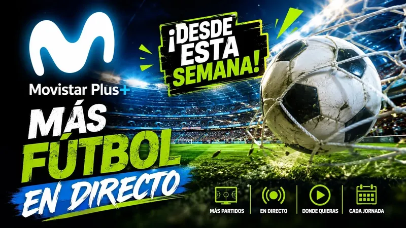 Movistar Plus se lanza a por más fútbol y comienza a emitir partidos desde esta semana: calendario completo confirmado