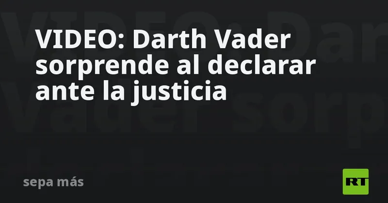 VIDEO: Darth Vader sorprende al declarar ante la justicia