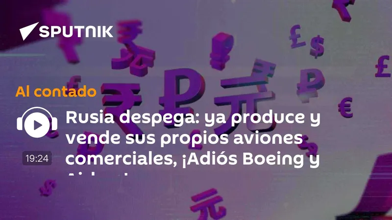 Rusia despega: ya produce y vende sus propios aviones comerciales, ¡Adiós Boeing y Airbus!