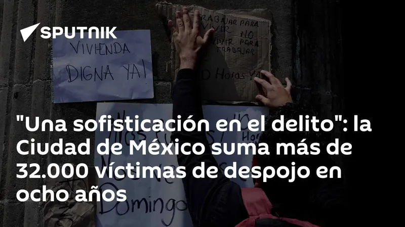 "Una sofisticación en el delito": la Ciudad de México suma más de 32.000 víctimas de despojo en ocho años