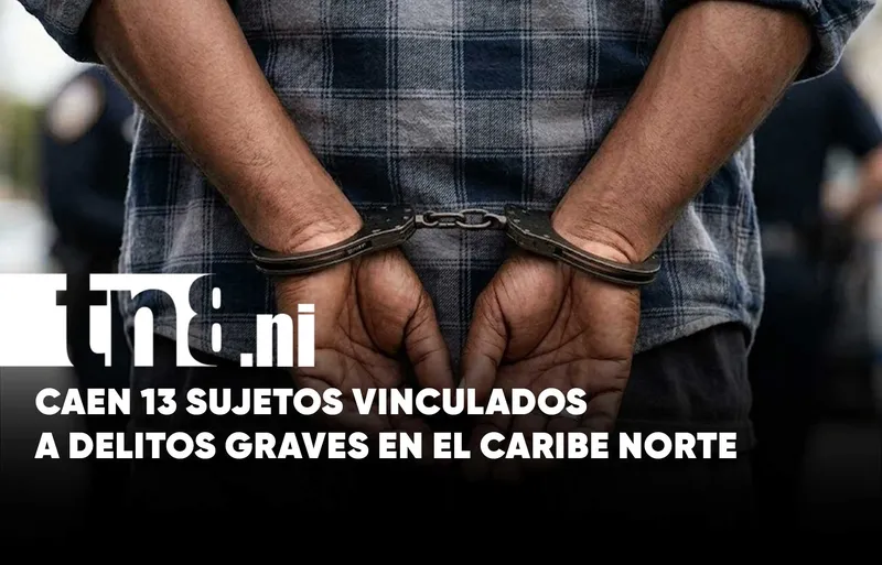 13 detenidos por homicidio, robos, drogas y violación en el Caribe Norte