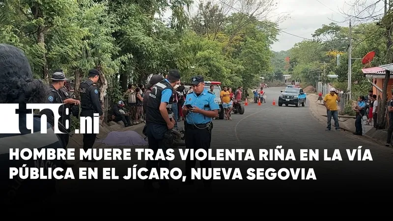 Nueva Segovia: un hombre pierde la vida durante una riña en El Jícaro
