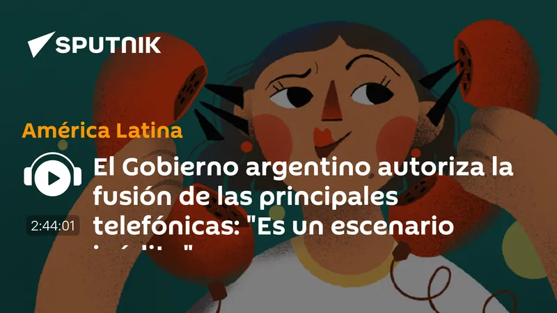 El Gobierno argentino autoriza la fusión de las principales telefónicas: "Es un escenario inédito"