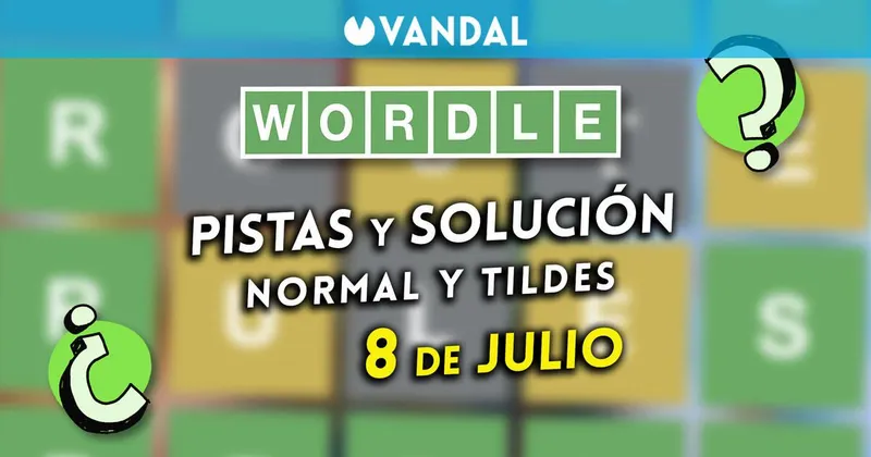 Solución Wordle en español y tildes hoy 8 de julio y pistas a la palabra oculta