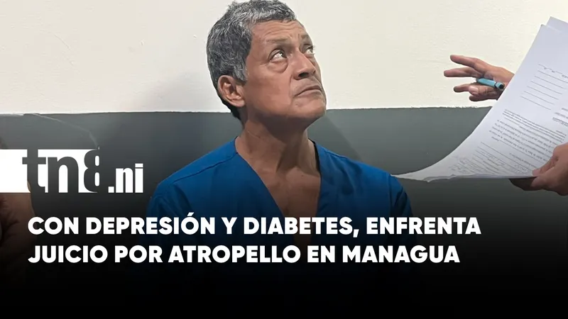 Con depresión y diabetes, enfrenta la justicia por homicidio imprudente en Managua