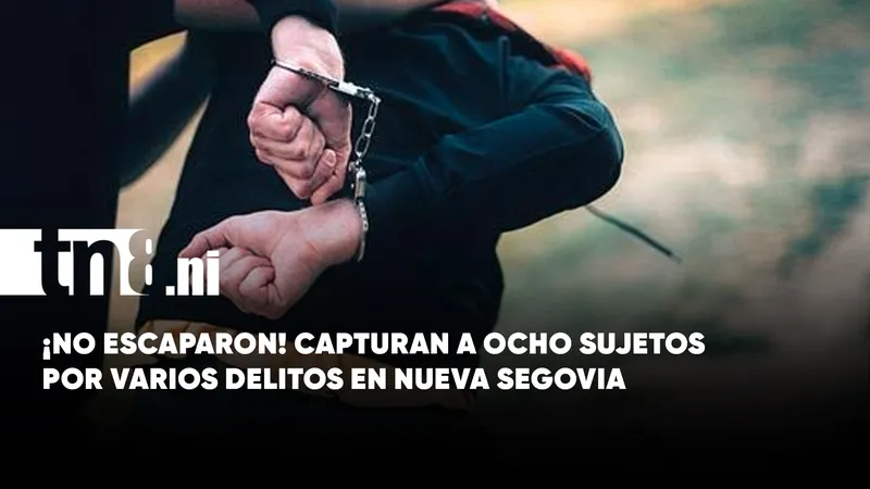 ¡Cayeron ocho! Policía captura a sujetos vinculados a varios delitos en Nueva Segovia