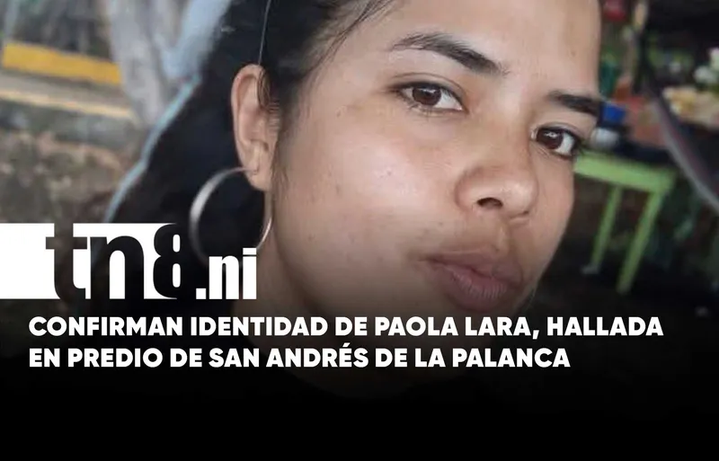 ADN confirma identidad de Paola Lara, hallada en San Andrés de la Palanca