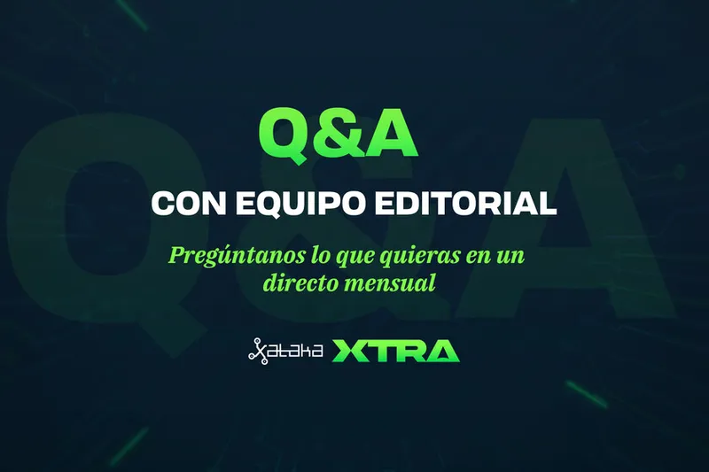 Reserva el 28 de mayo para el segundo Q&A en vivo con los editores de Xataka: solo para miembros de Xtra